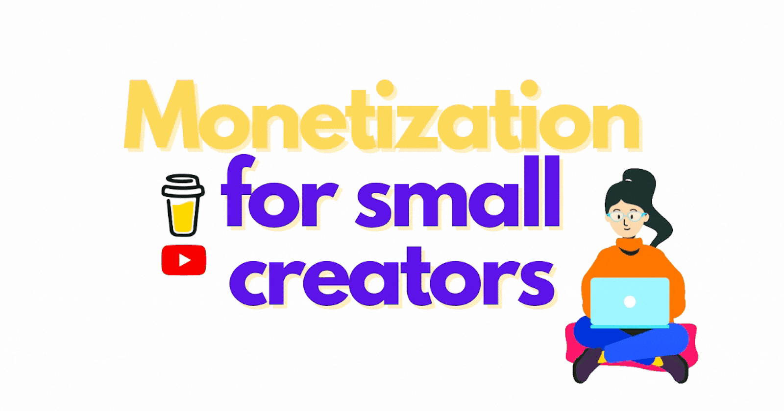 Monetization for small creators