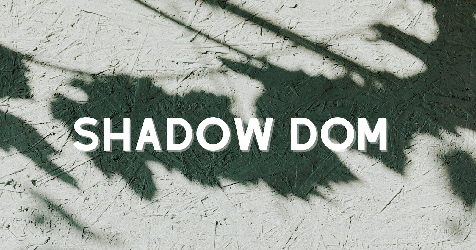 The Shadow DOM