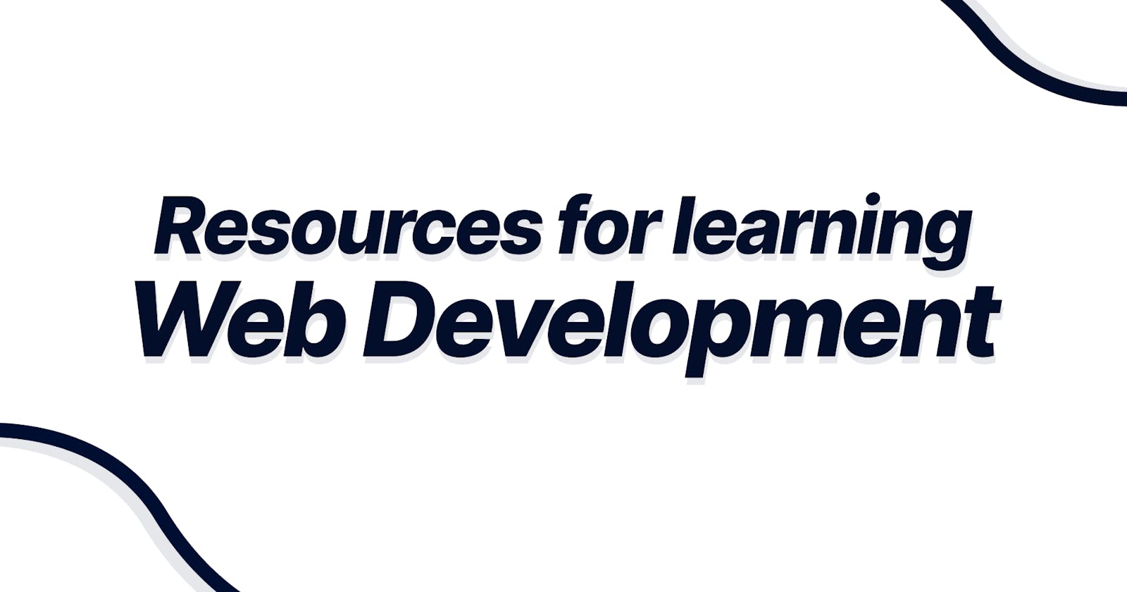 Resources for learning Web Development (2021)