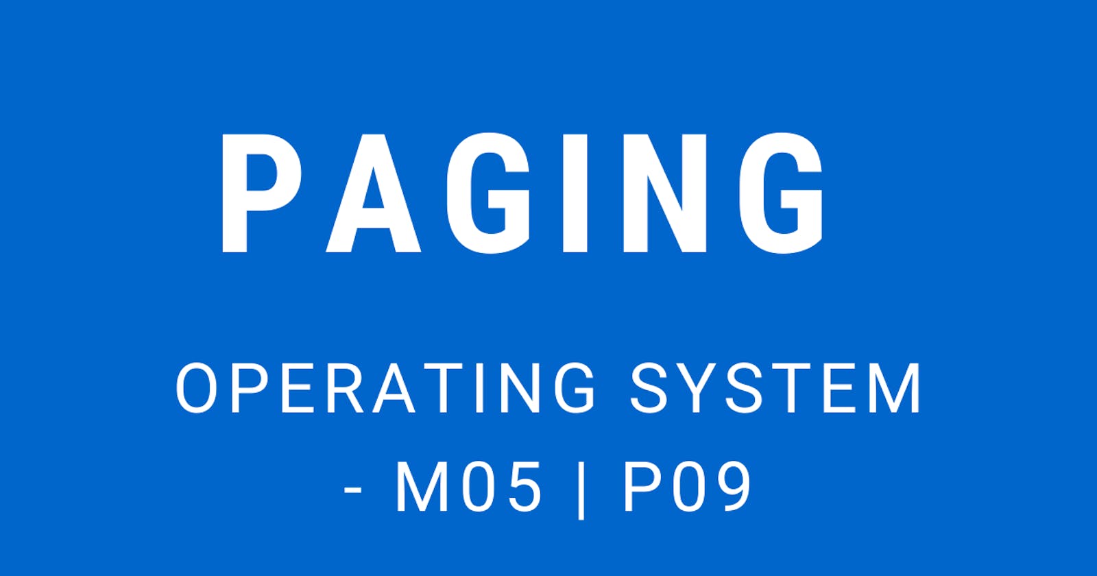 Paging | Operating System - M05 P09