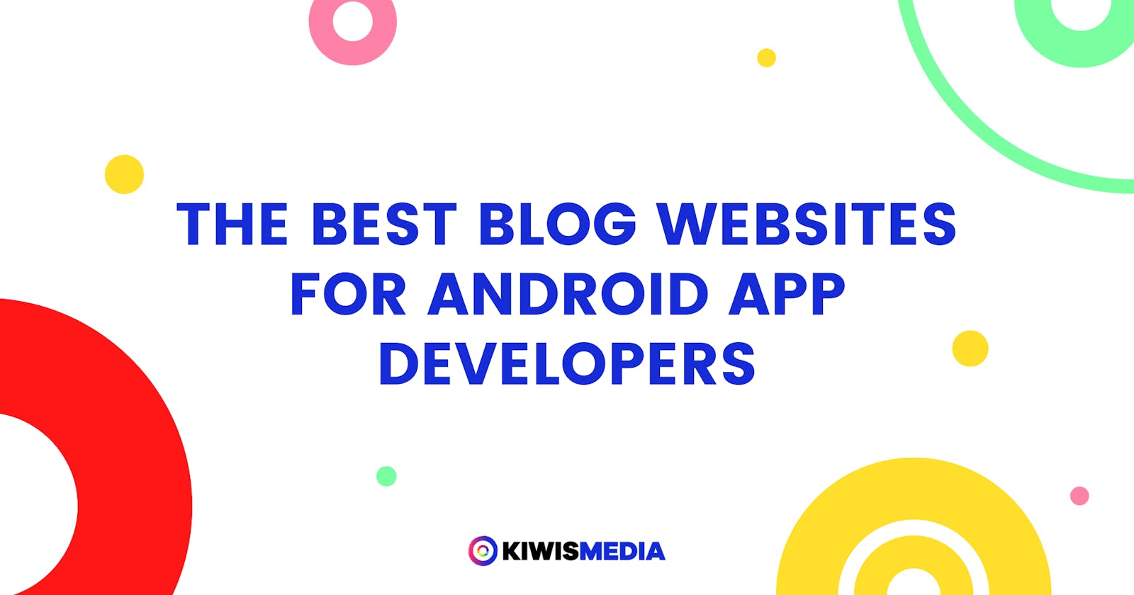 Best Blog Websites for Android App Developers