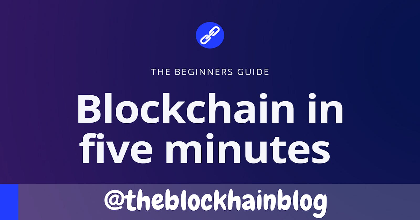 Blockchain in Five Minutes