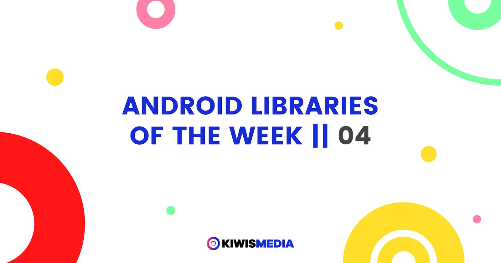 Android Libraries of the Week || 04