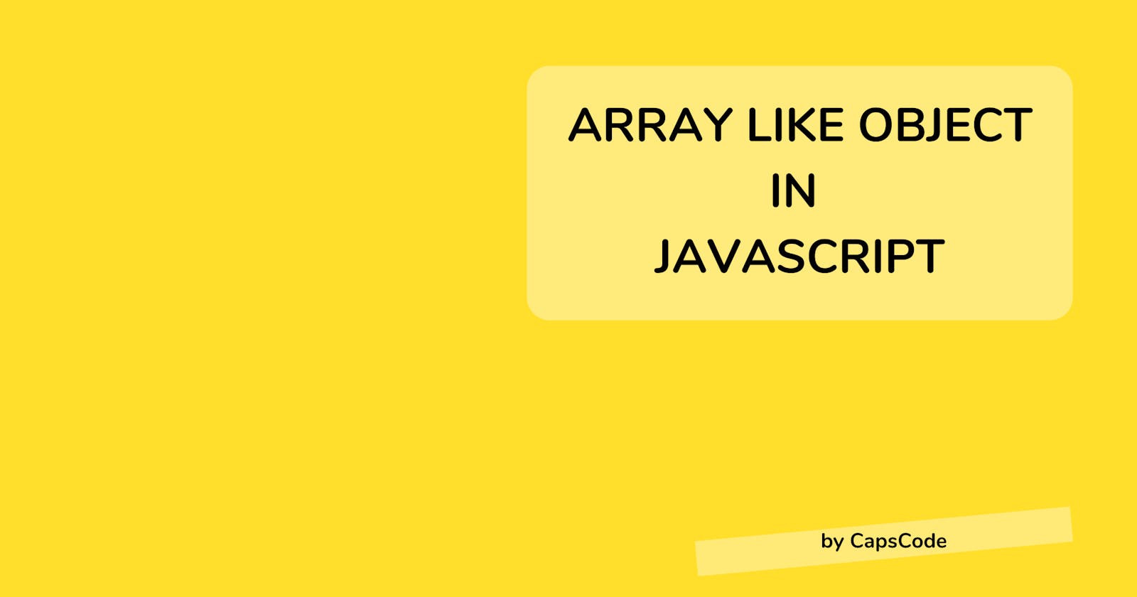 What is Array Like Object in JavaScript