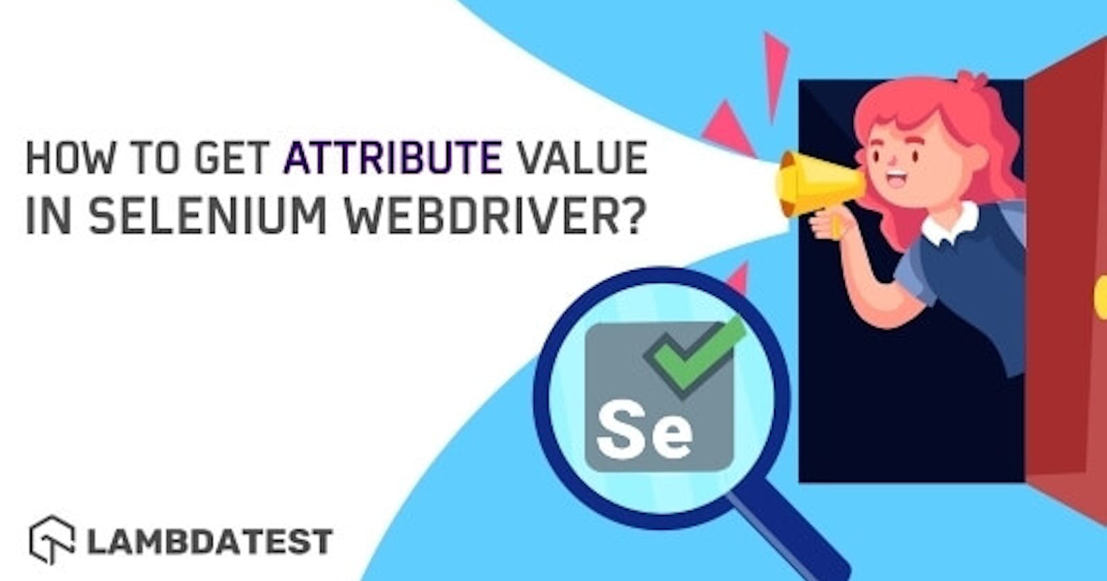 How To Get Attribute Value In Selenium WebDriver?