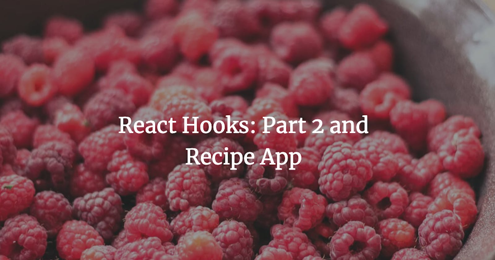 React Hooks: Part 2 and Recipe App