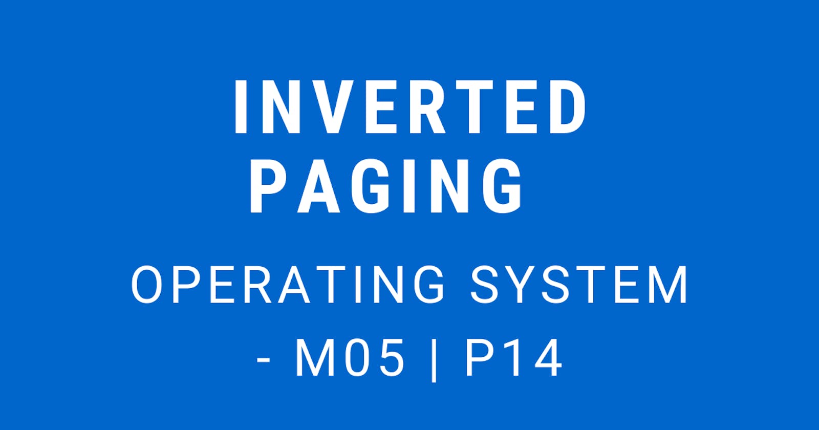 Inverted Paging | Operating System - M05 P14