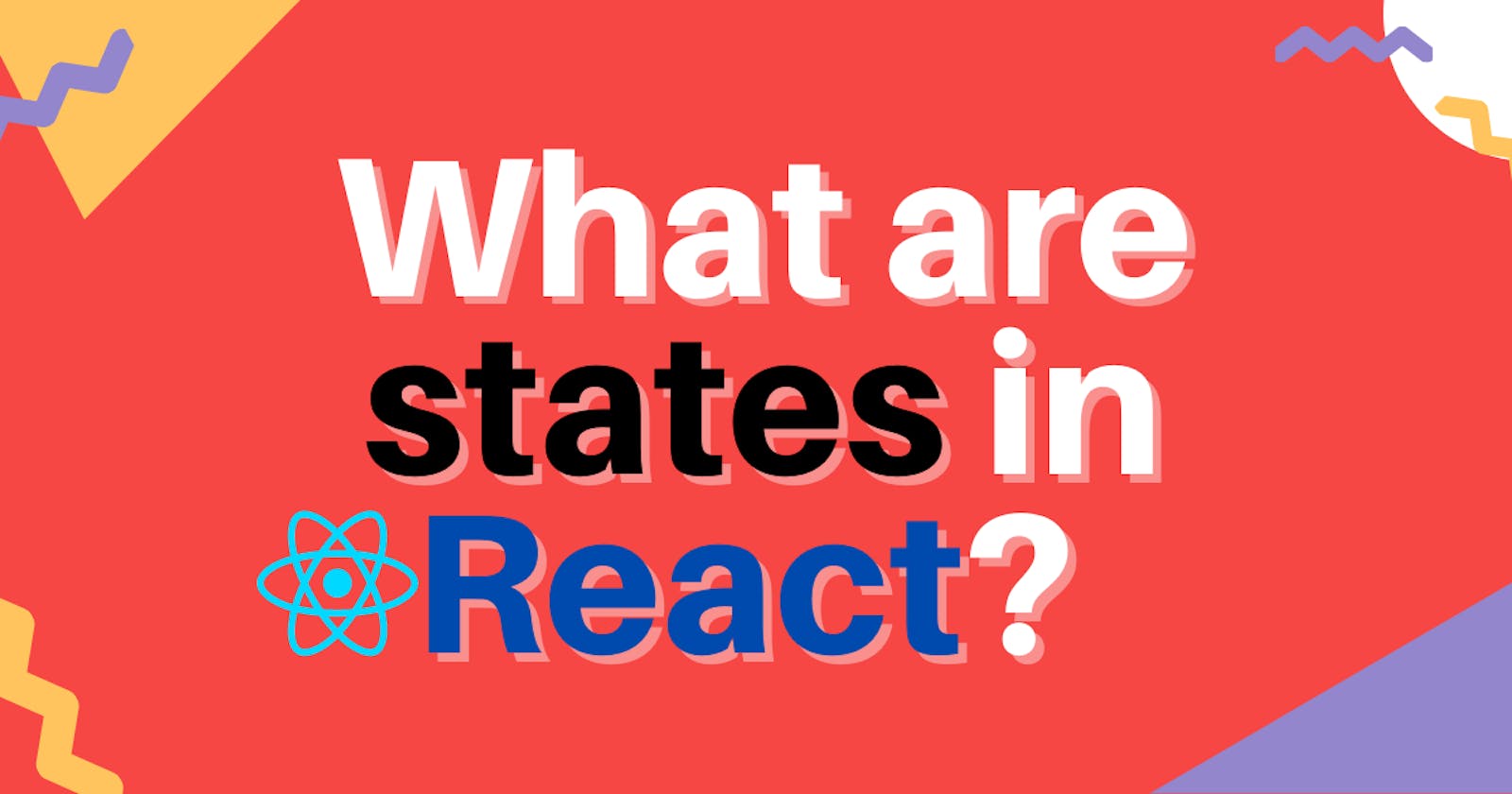 What are states in React?
