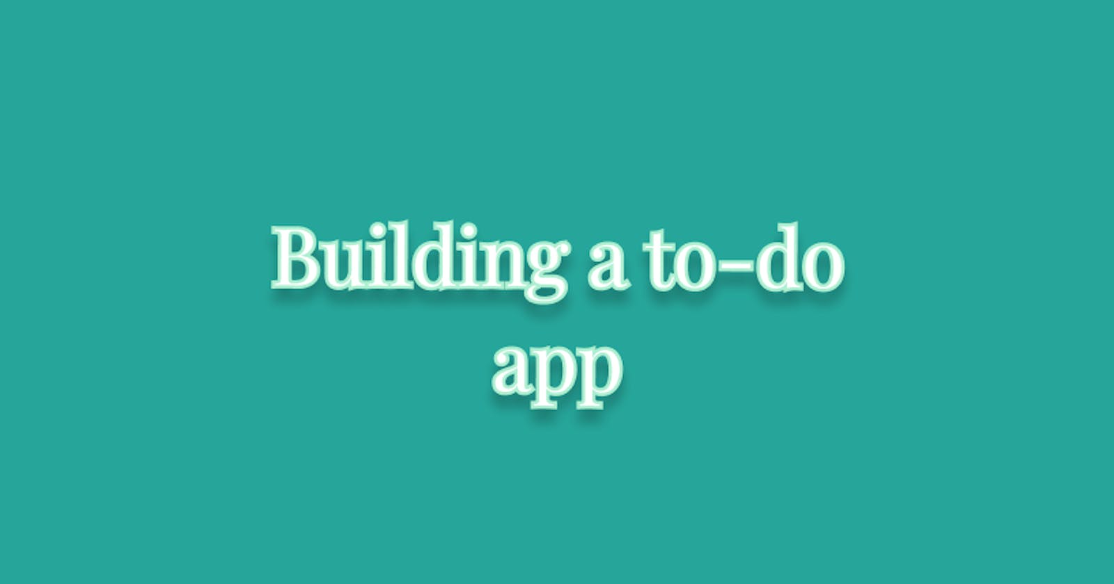 Building a To Do list app
