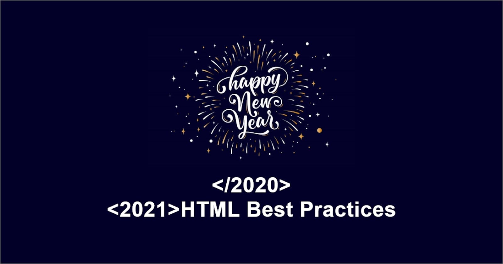 HTML Best Practices 2021
