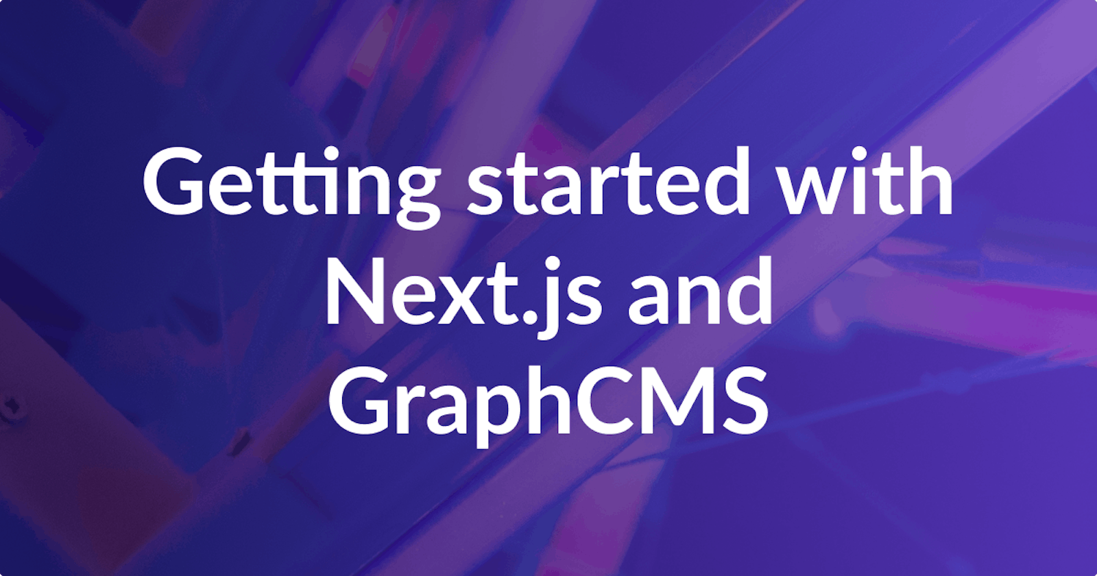 Getting started with Next.js and GraphCMS