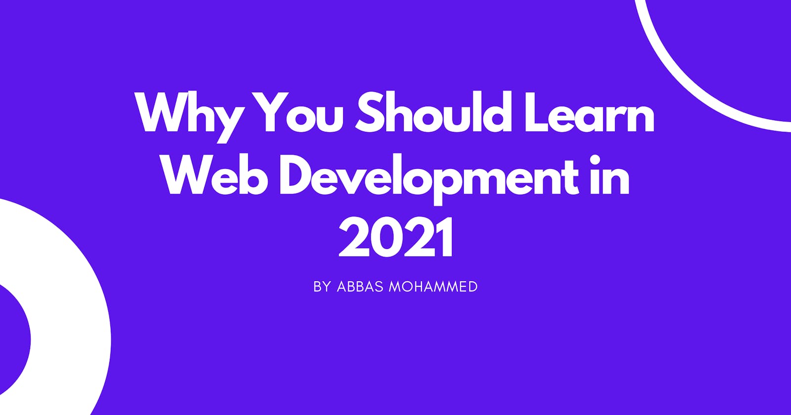 Why You Should Learn Web Development in 2021