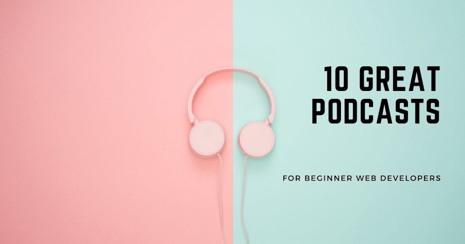 10 great podcasts for beginner web developers