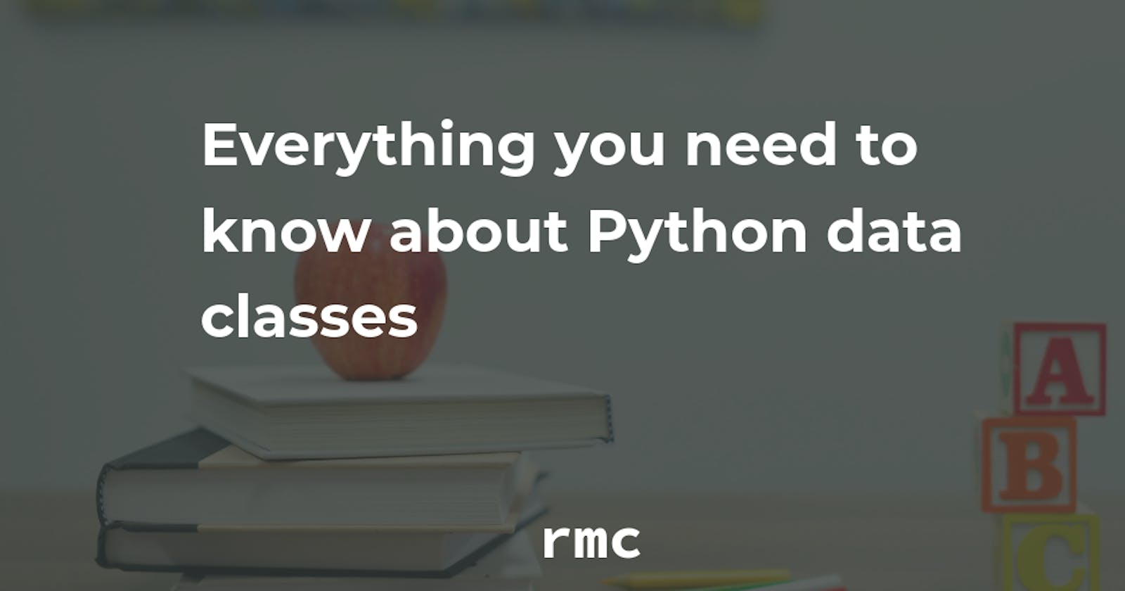 Python Fundamentals: Everything you need to know about dataclasses