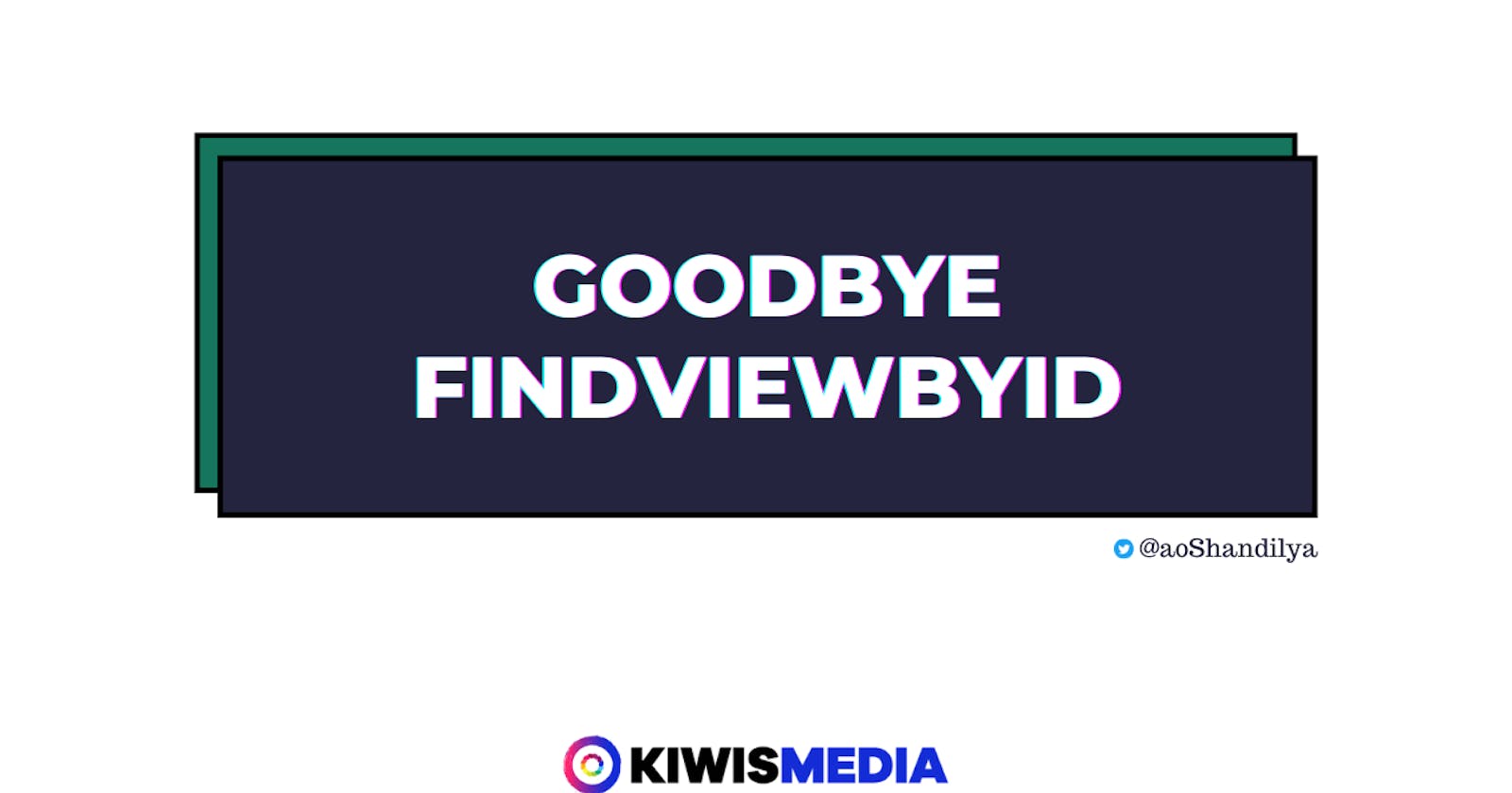 Goodbye findViewById