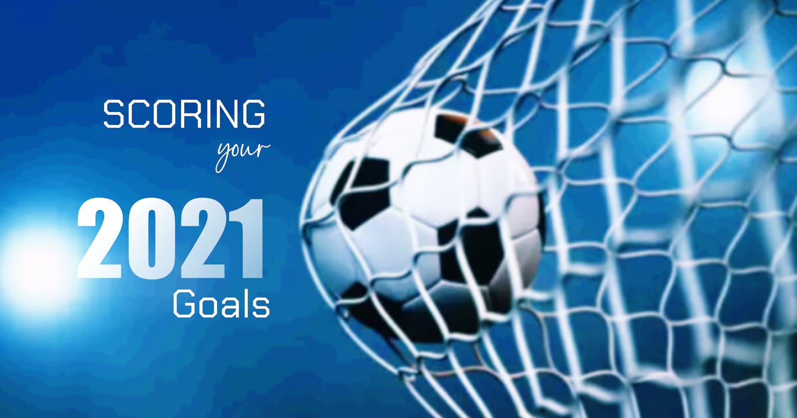 Scoring your 2021 goals.