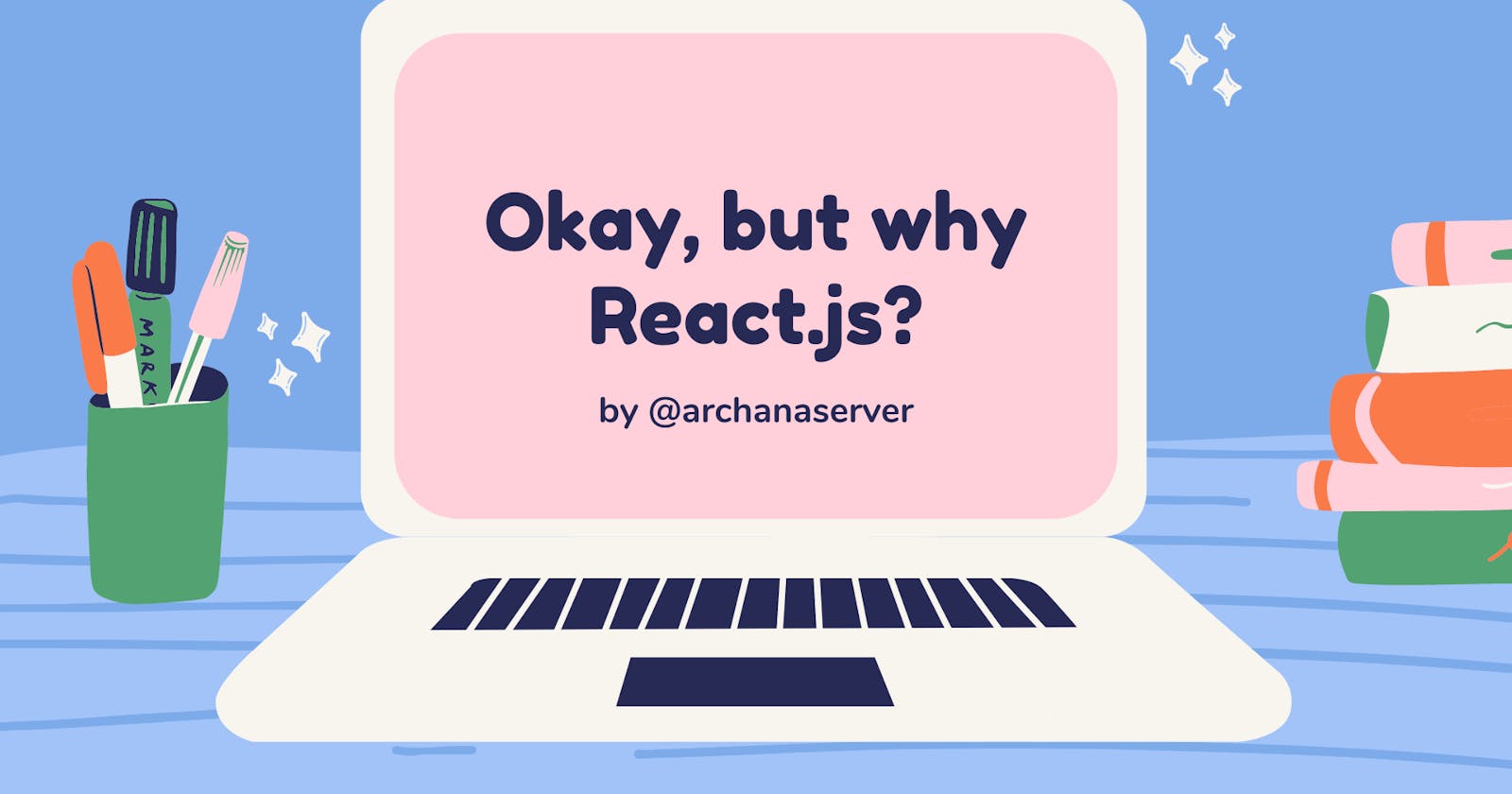 Okay! but why React.js?