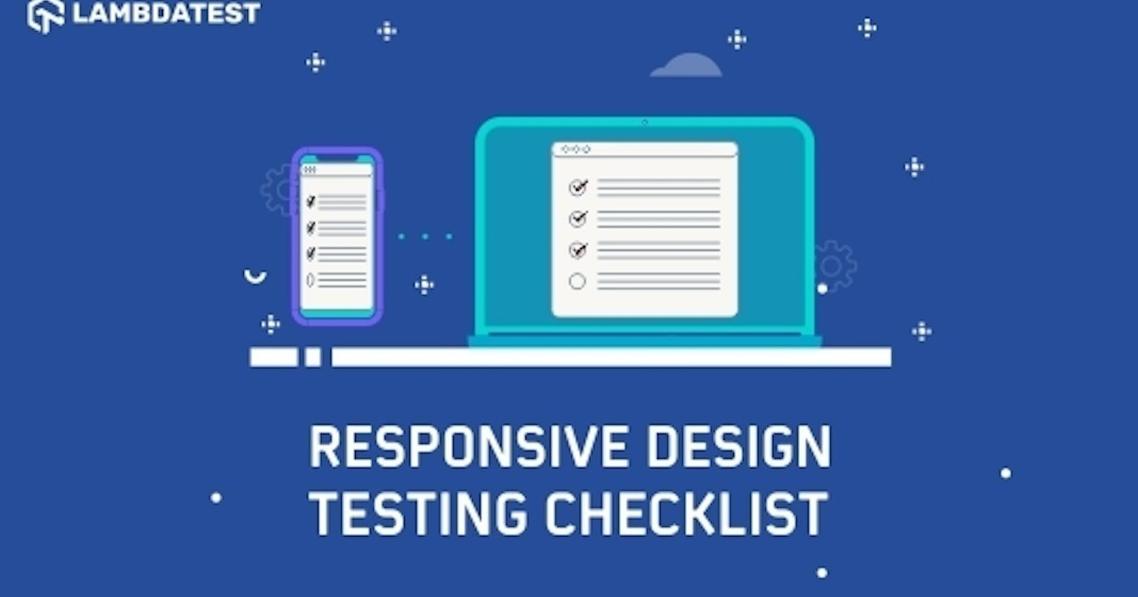 Responsive Web Design Testing Checklist: All You Need to Know