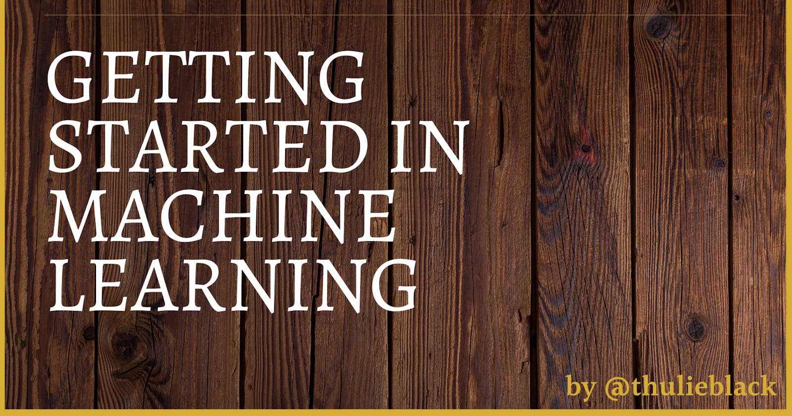 Getting Started In Machine Learning