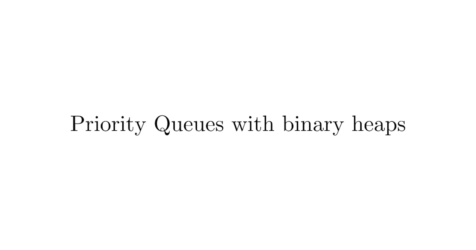 Priority Queues with Binary Heaps