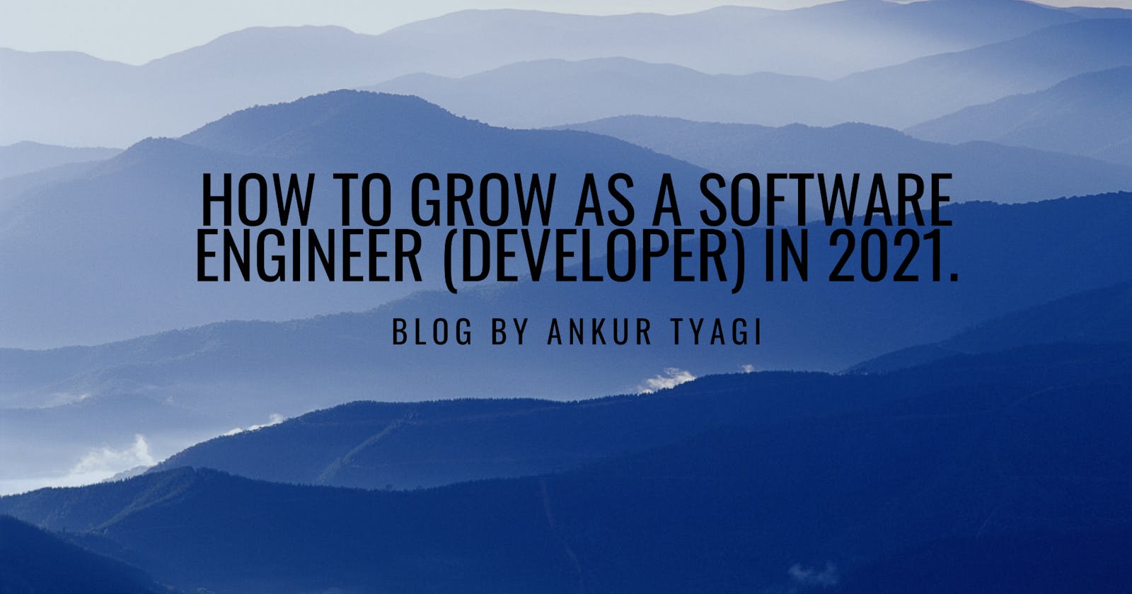 How To Grow As A Software Engineer (Developer) In 2021