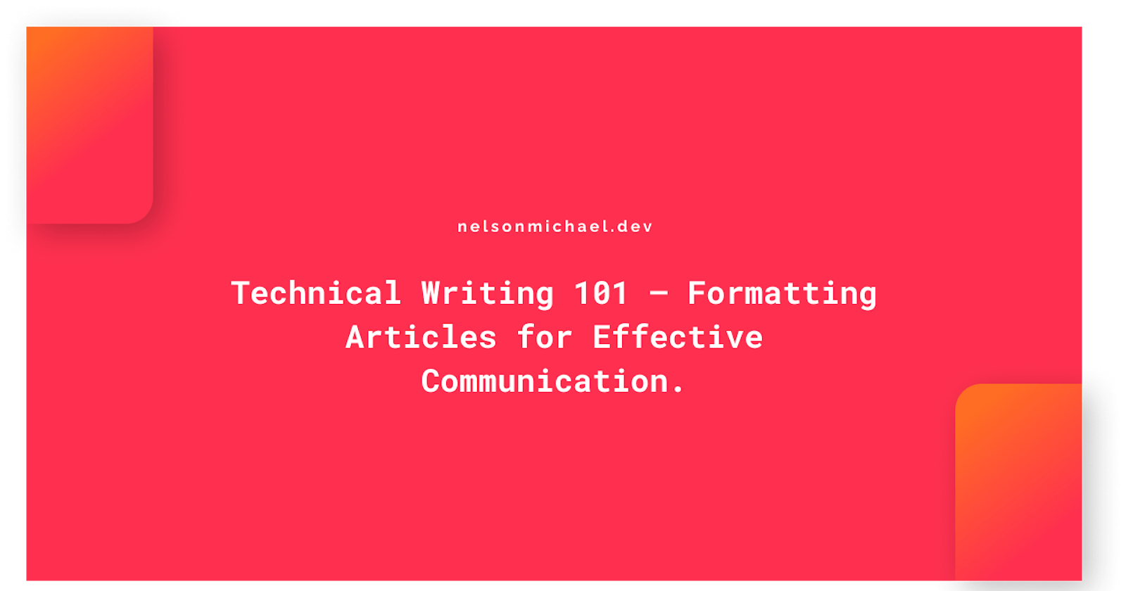 Technical Writing 101 ⁠— Formatting Articles for Effective Communication