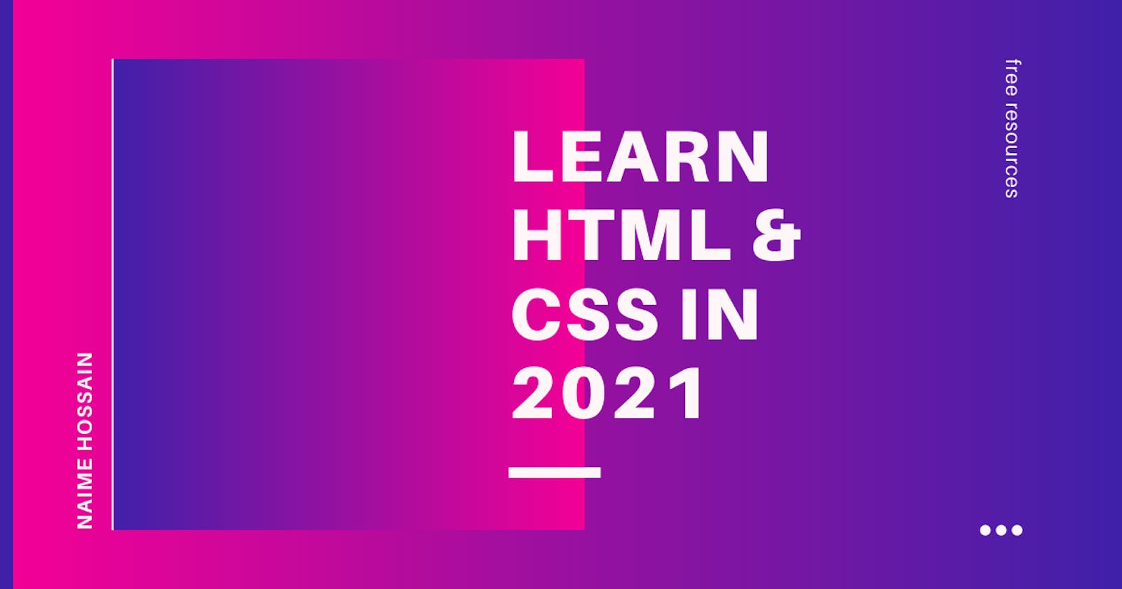 The Ultimate HTML&CSS Free Learning Resources For 2021