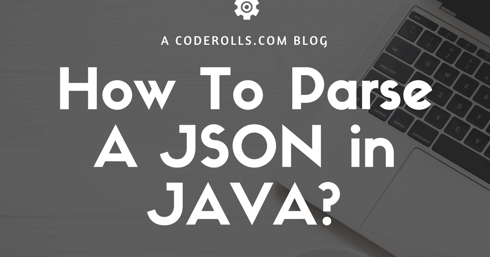 How To Parse JSON In Java?