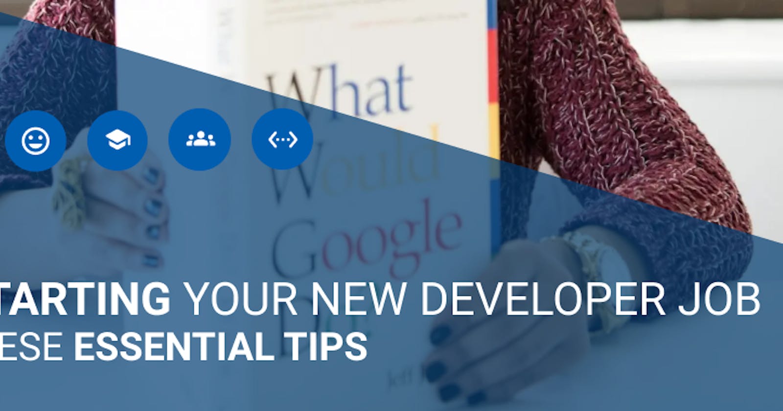 Kick-starting Your New Developer Job with these Essential Tips