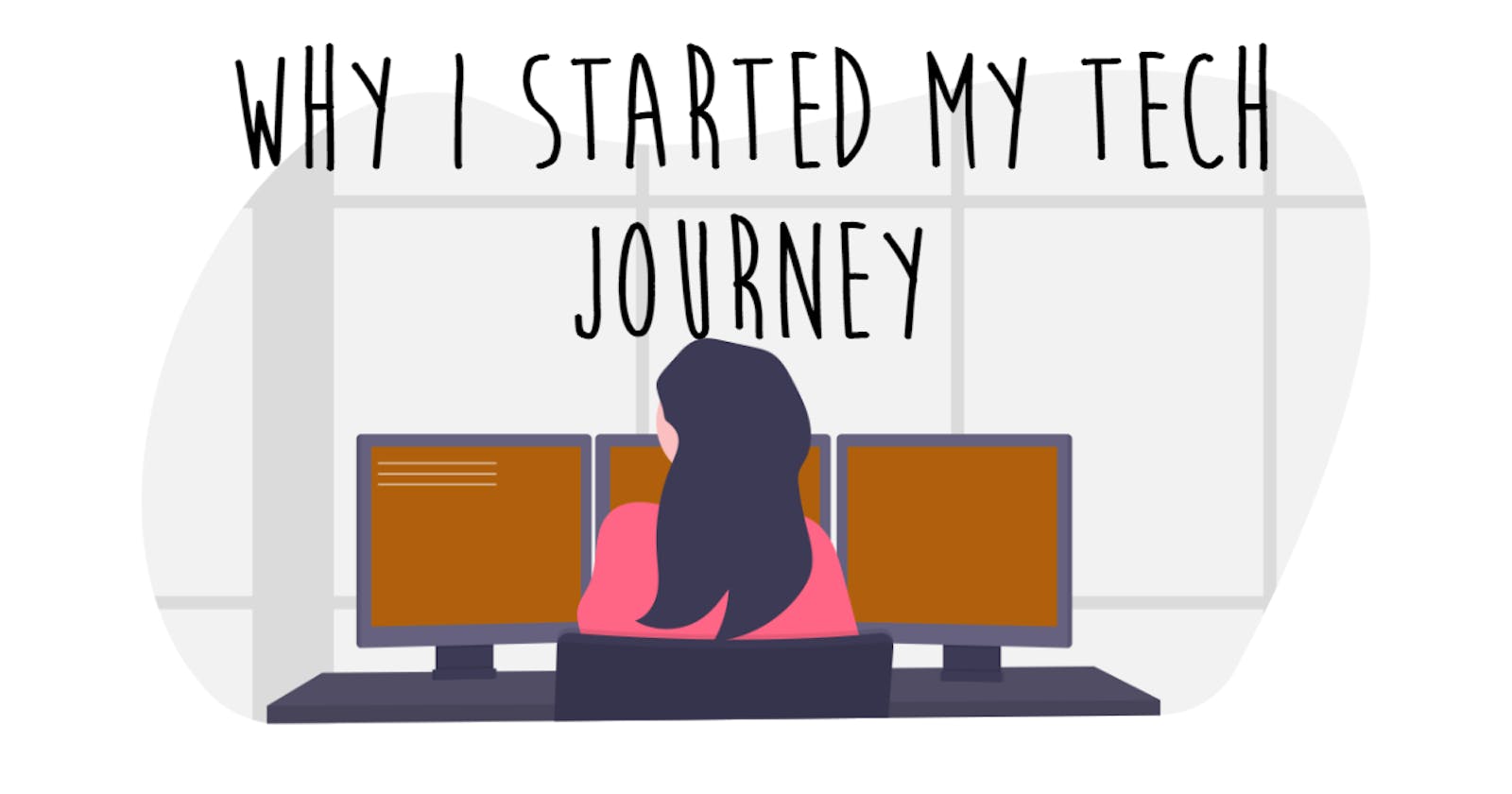 Why I Started my Tech Journey.