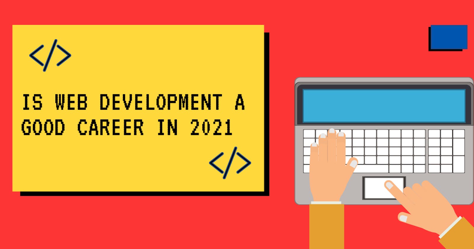 Is Web Development a good career choice in 2021?