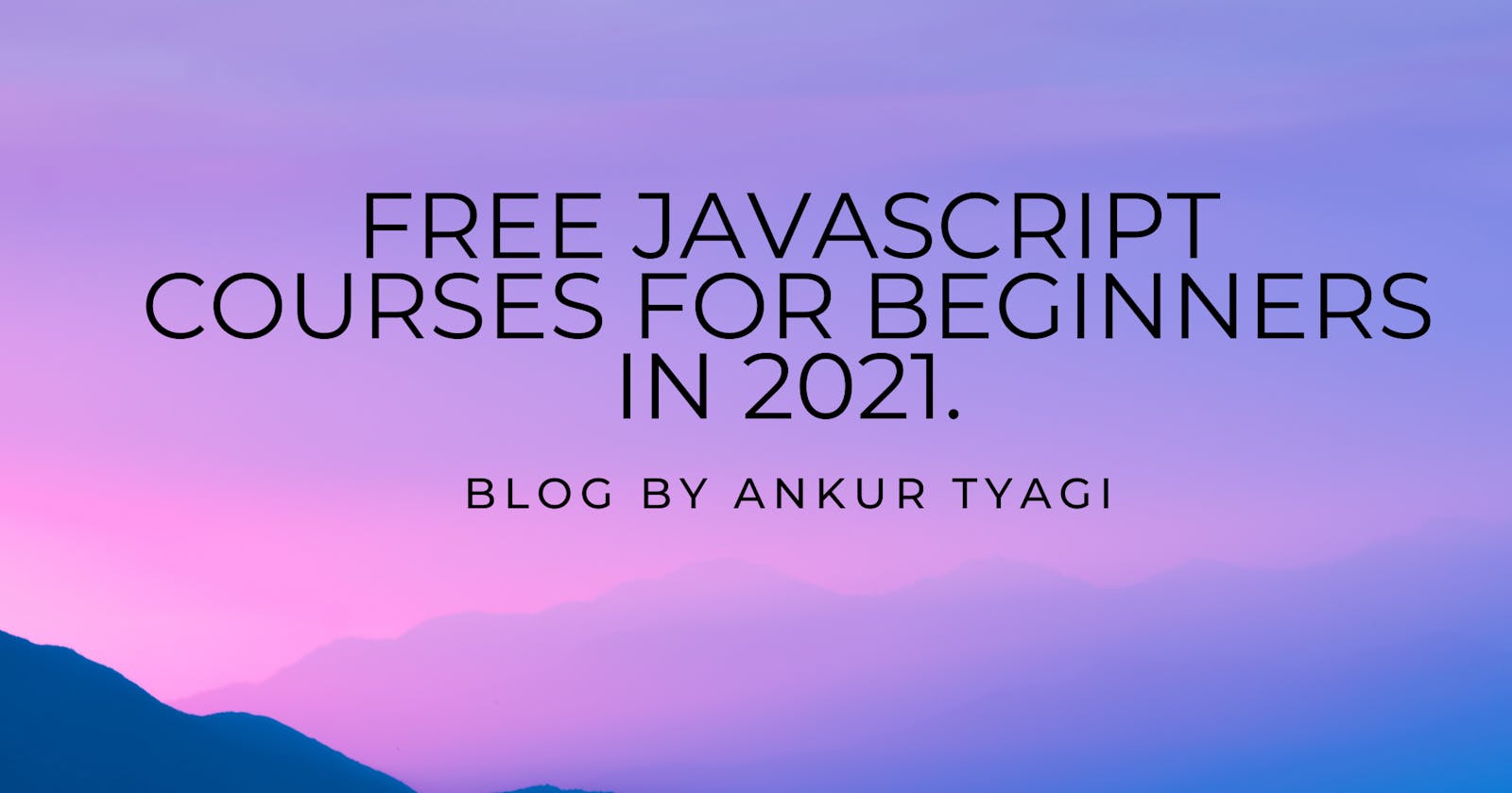 Free JavaScript Courses for Beginners in 2021.