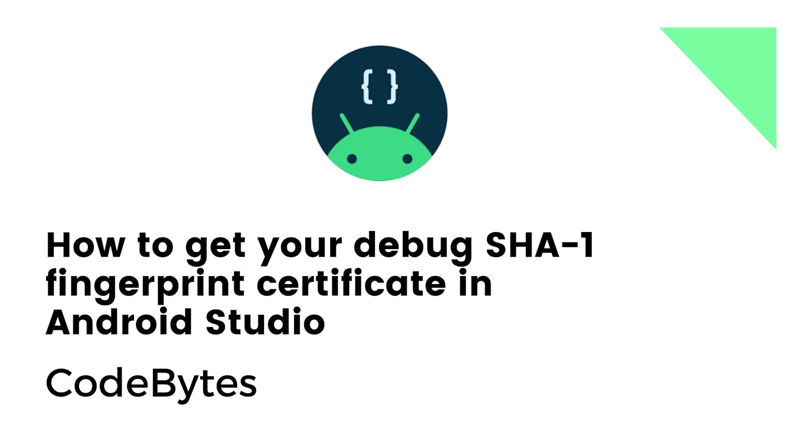 How to get your debug SHA-1 fingerprint certificate in Android Studio