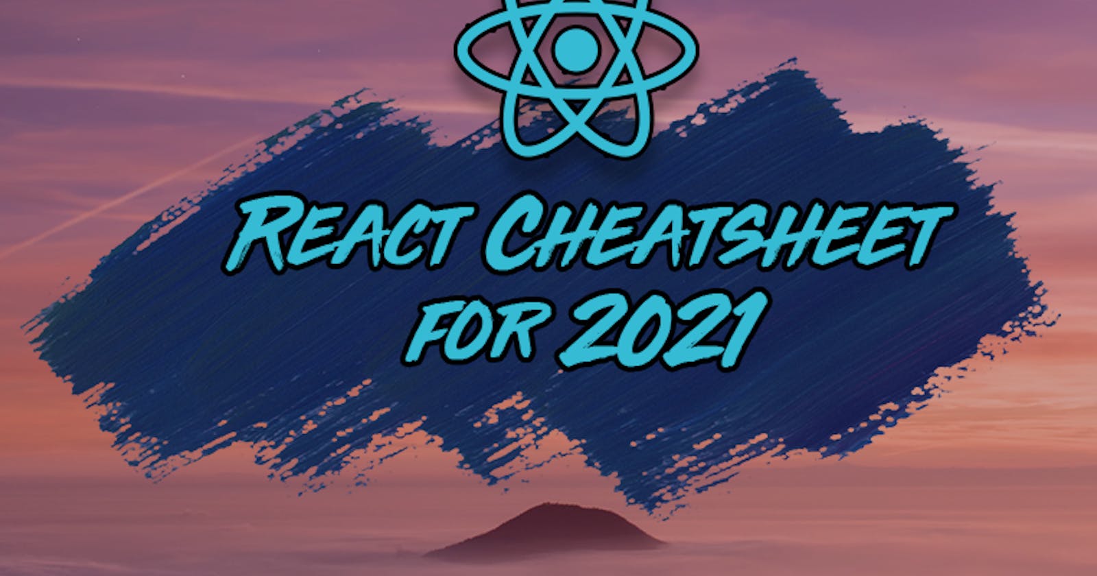 The React Cheatsheet for 2021(+ Real-World Examples) - Part I
