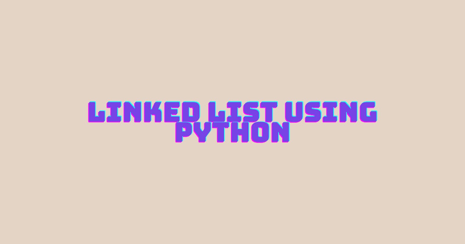 Linked List using Python