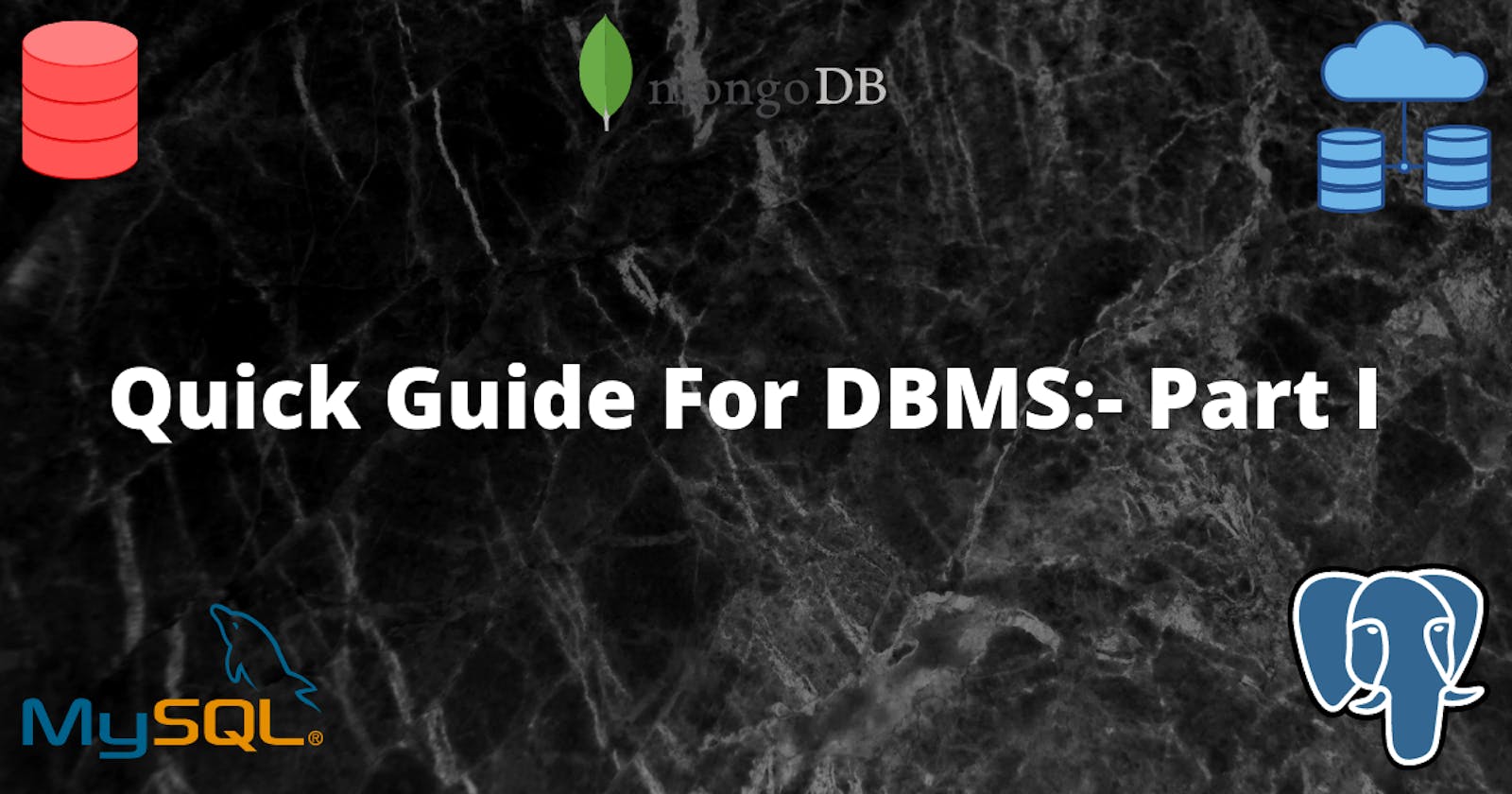 Quick Guide for DBMS:- Part I