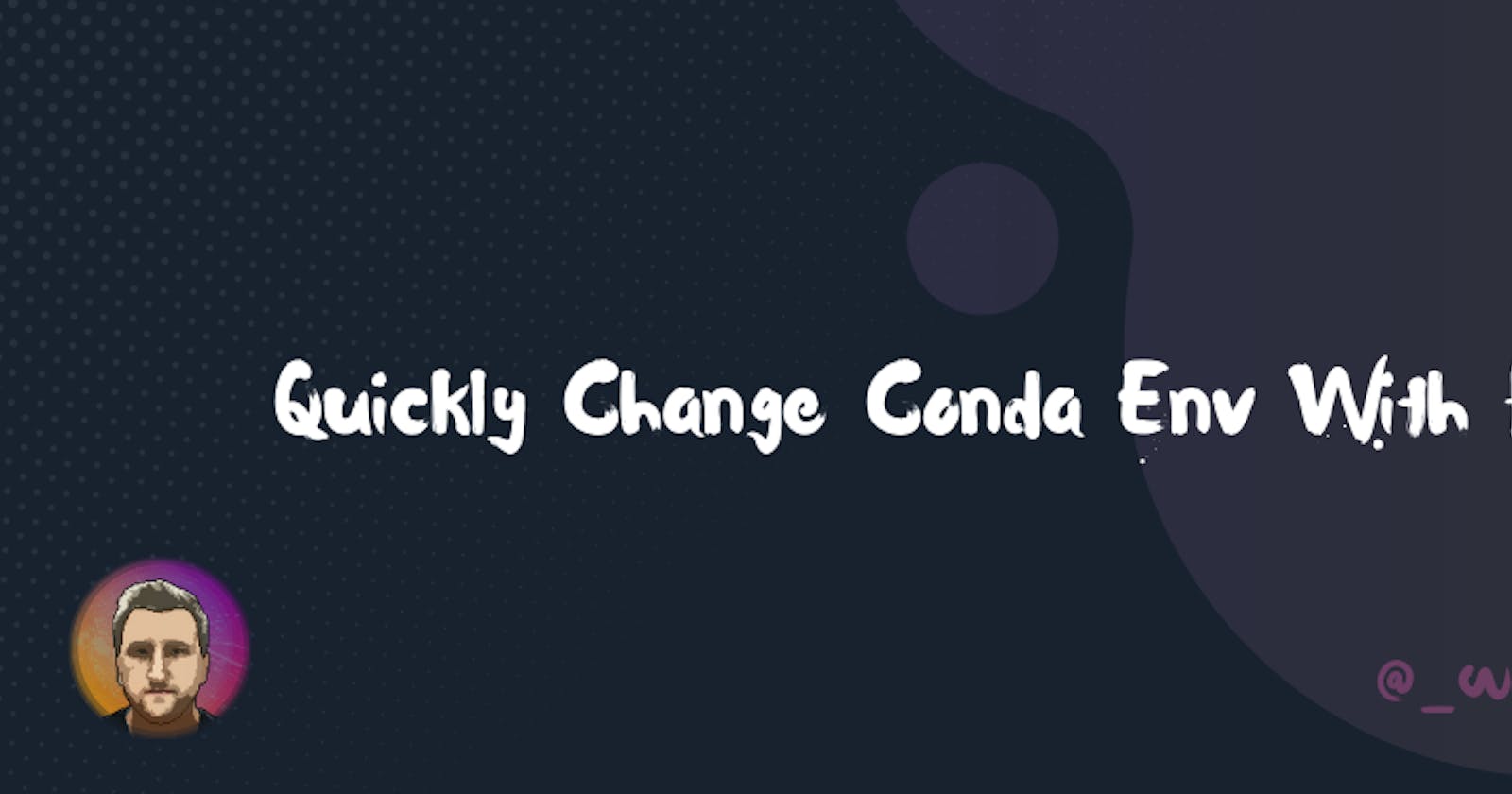 Quickly Change Conda Env With Fzf