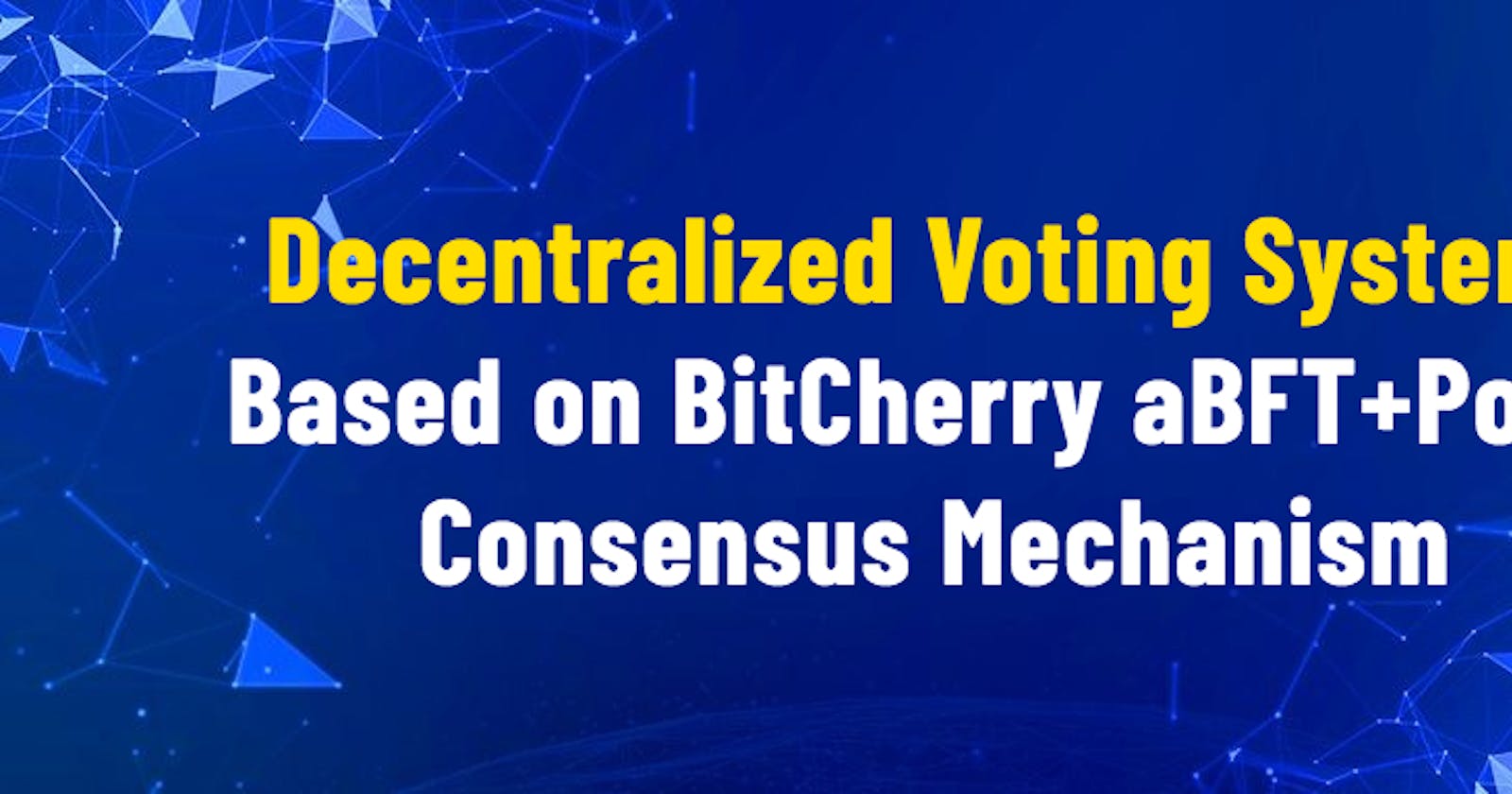 Decentralized Voting System Based on BitCherry aBFT+PoUc Consensus Mechanism