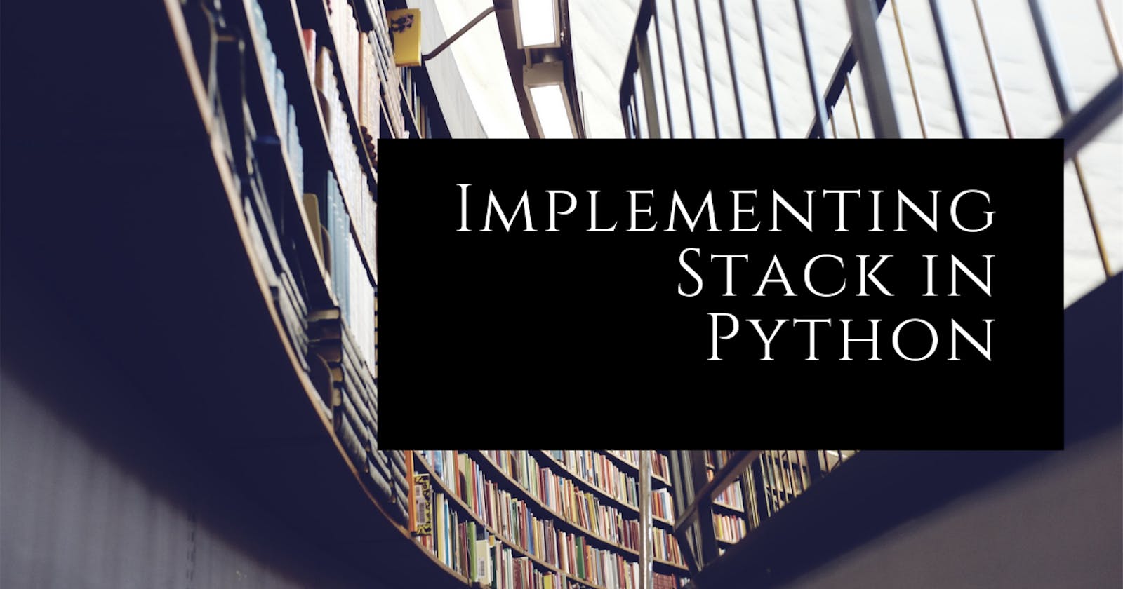 Implementing Stack in Python
