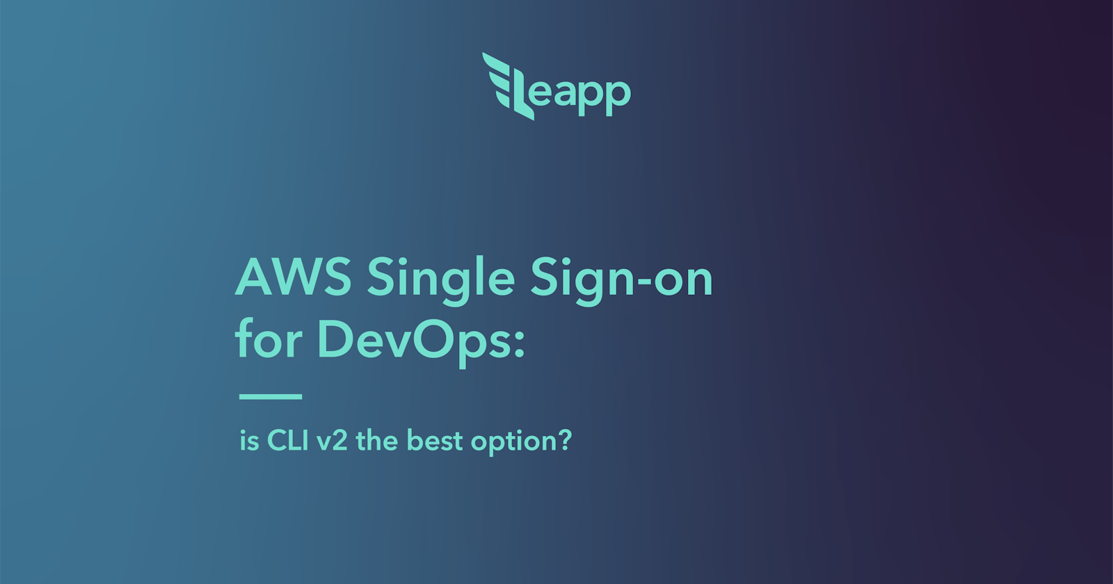 AWS Single Sign-on for DevOps: is CLI v2 the best option?