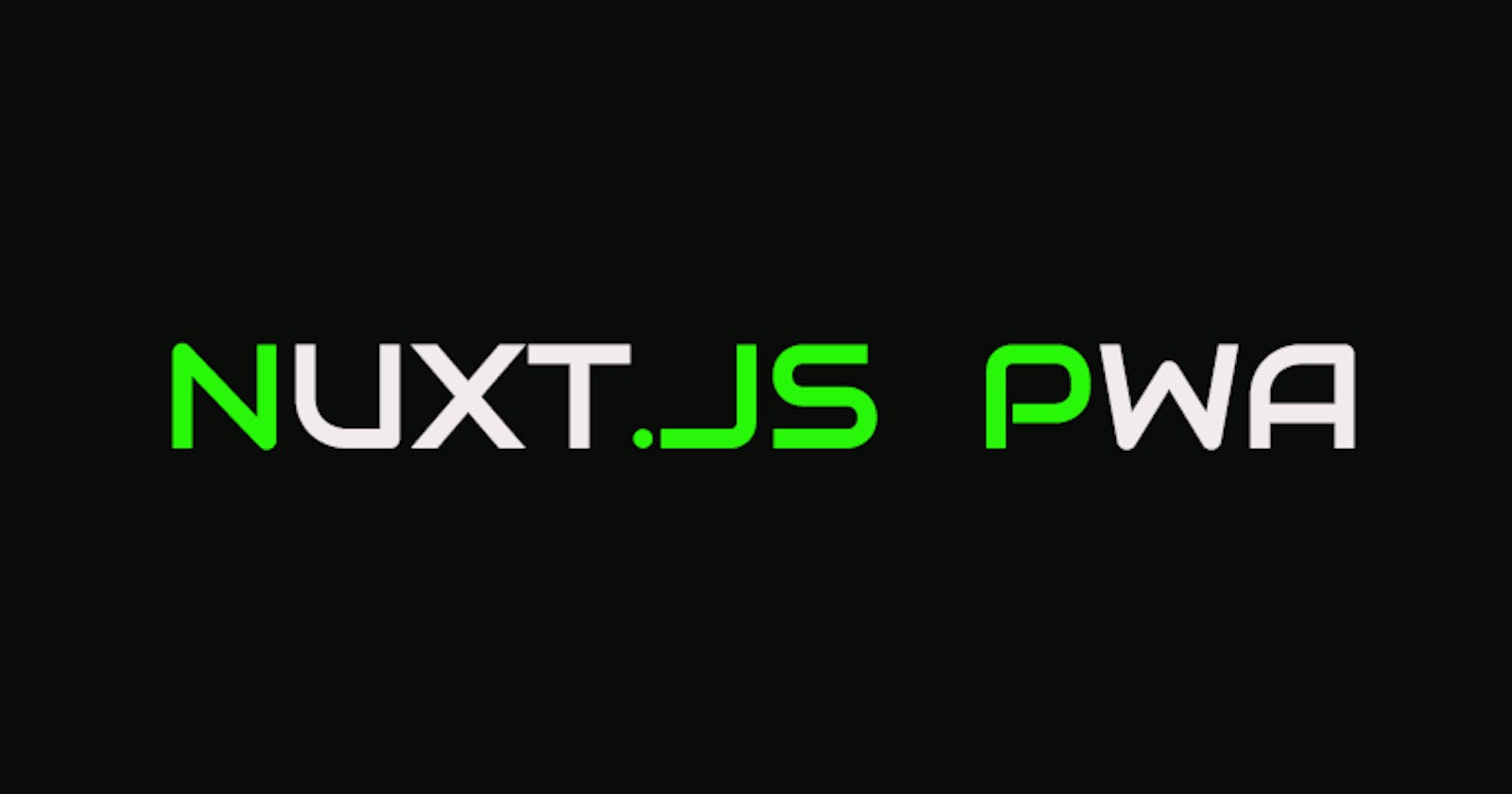Transform your existing Nuxt.js app to PWA