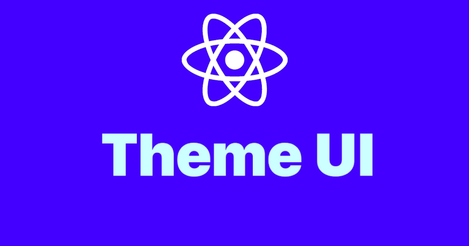 Why You Should Try Theme UI