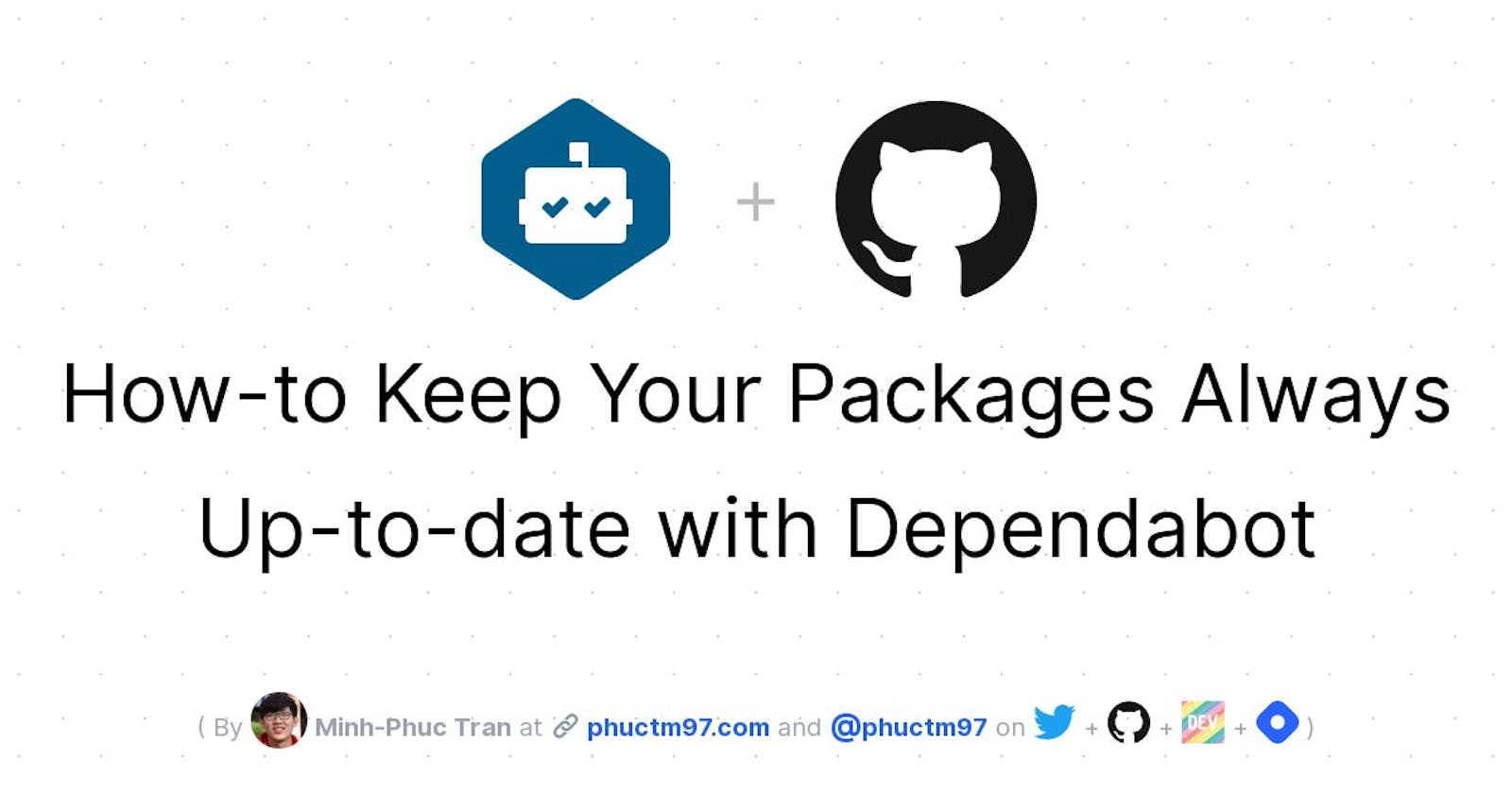 How-to Keep Your Packages Always Up-to-date with Dependabot