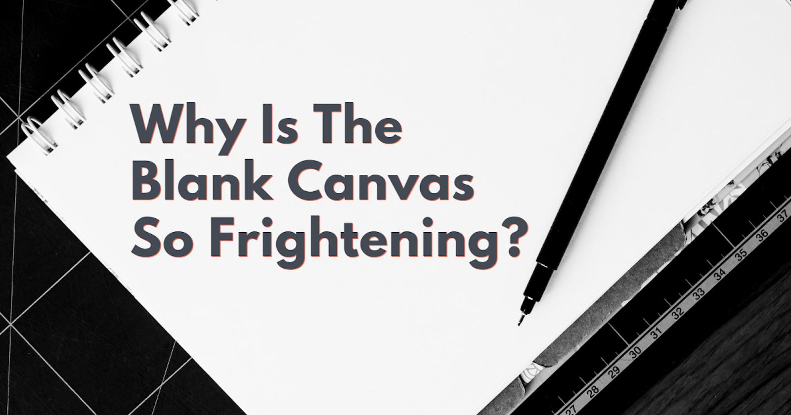 Why Is The Blank Canvas So Frightening?