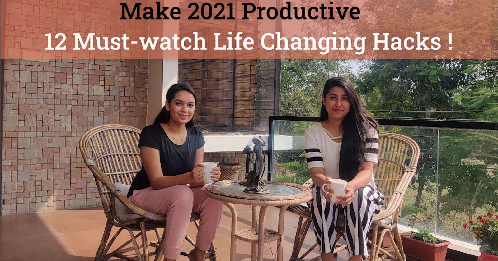 Make 2021 a Productive Year | 12 Must-watch Life-Changing Hacks!