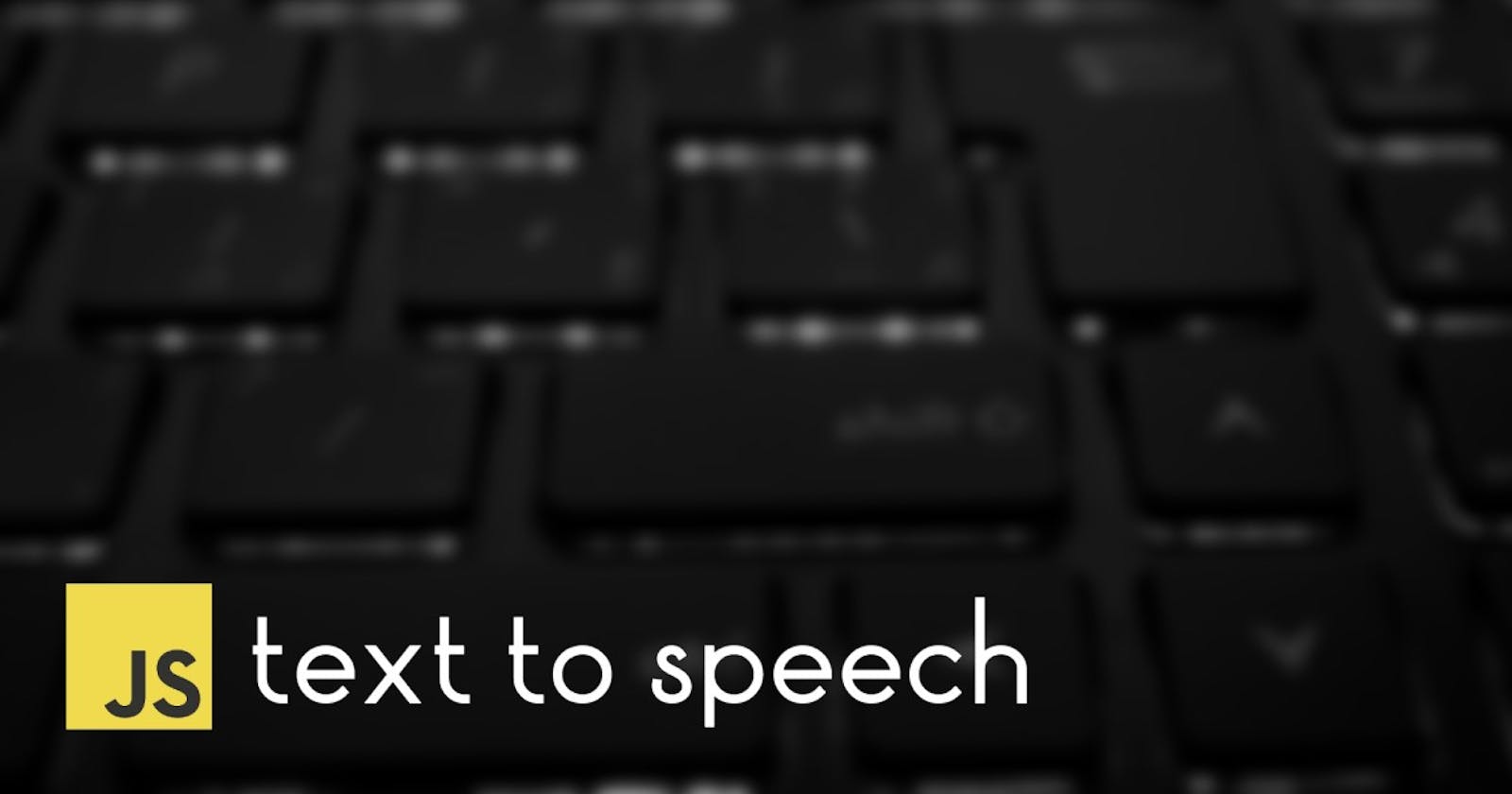 Text to Speech Using the Web Speech API in JavaScript