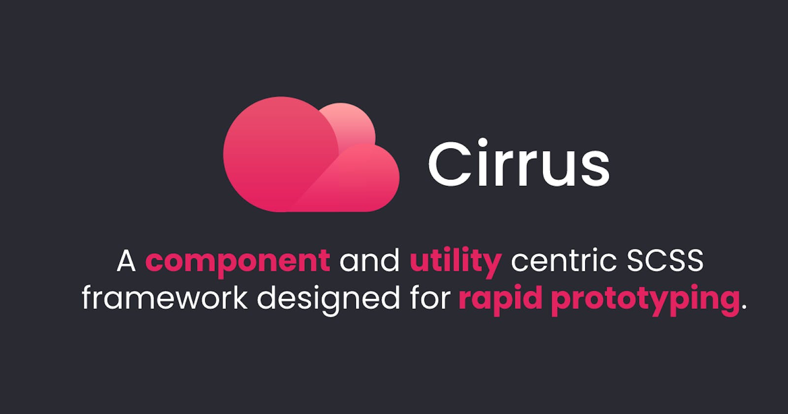 Released Cirrus 0.6.1 🚀 - A component and utility centric SCSS framework
designed for rapid prototyping.