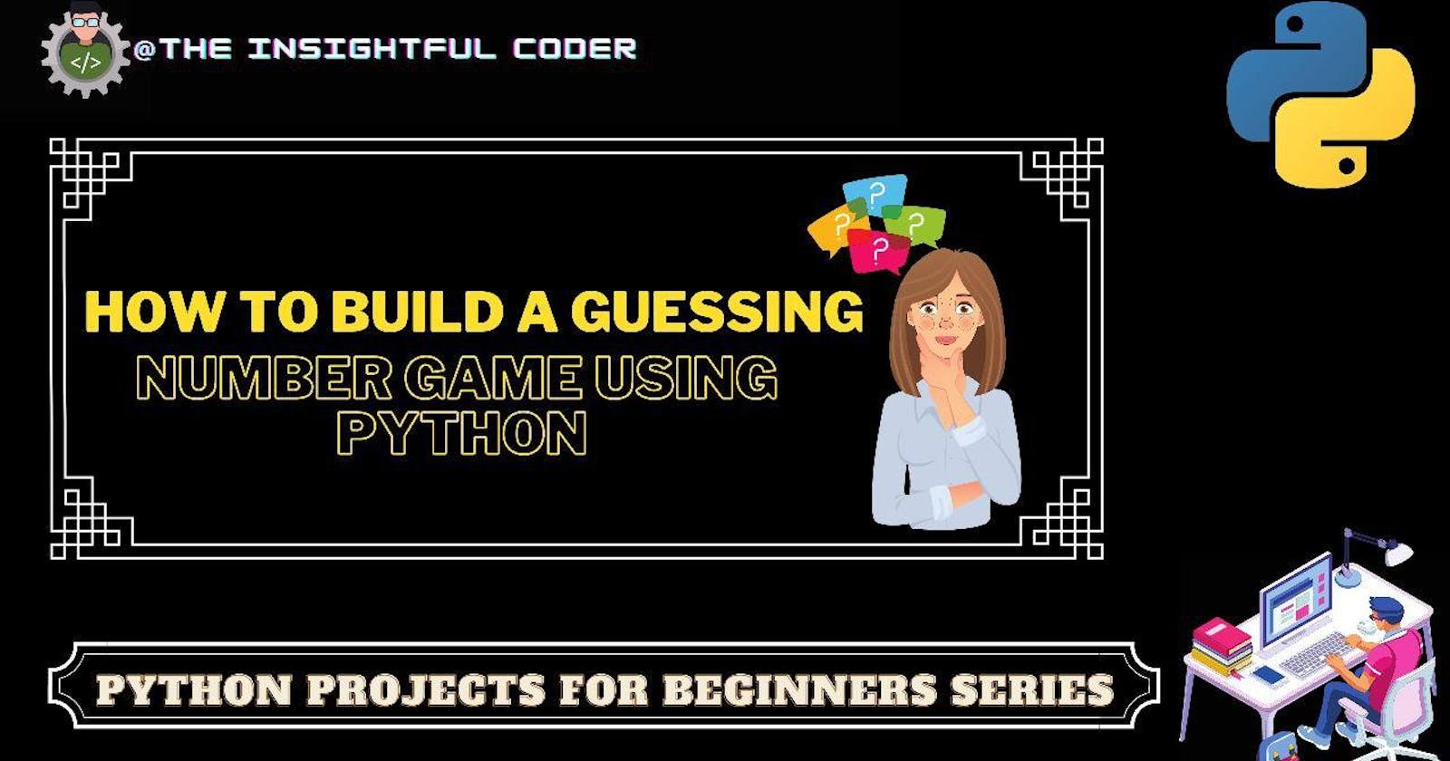 How to Build a Guessing Number Game Using Python