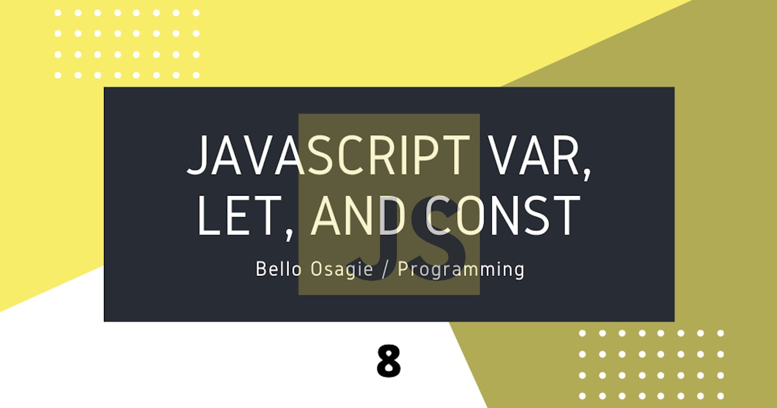 JavaScript Var, Let, and Const