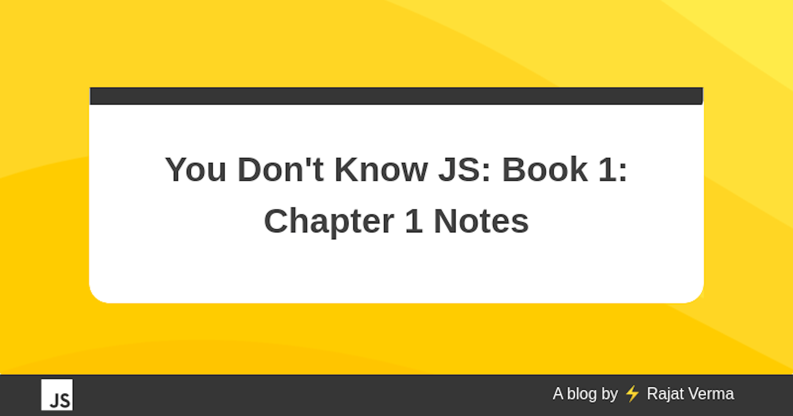 You Don't Know JS: Book 1: Chapter 1 (What is JavaScript?) Notes